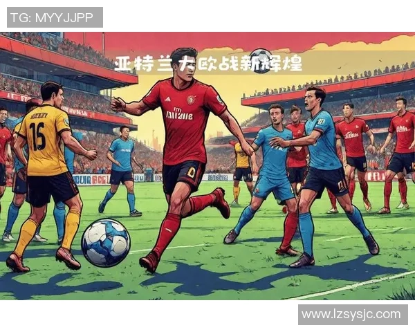亚特兰大主场迎战贝内文争夺欧战资格的关键之战
